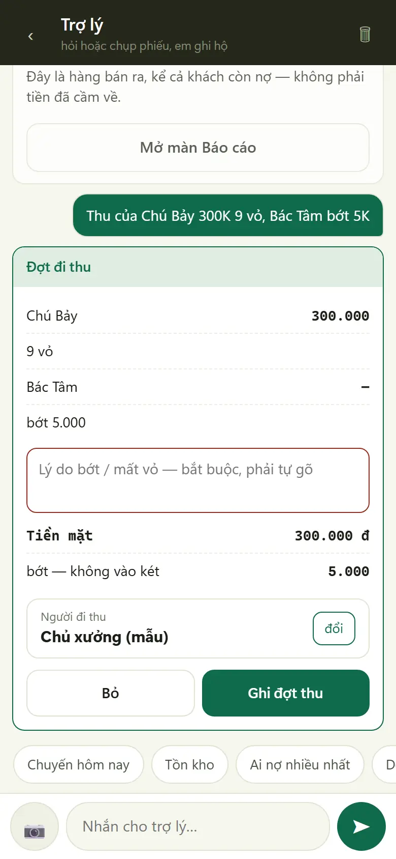 Trợ lý trên điện thoại, dữ liệu mẫu: người dùng nhắn “Thu của Chú Bảy 300K 9 vỏ, Bác Tâm bớt 5K”, trợ lý dựng thẻ đợt thu nháp và bắt gõ lý do bớt trước khi ghi